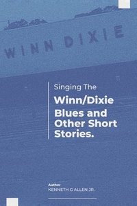 bokomslag Singing the Winn/Dixie Blues and Other Short Stories.