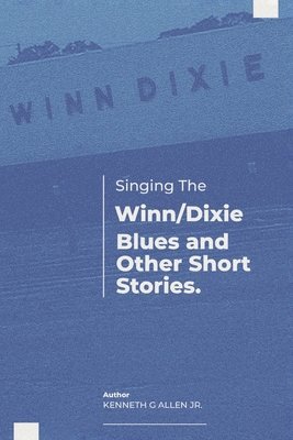 Singing the Winn/Dixie Blues and Other Short Stories. 1