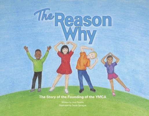 The Reason Why: The Story of the Founding of the YMCA 1