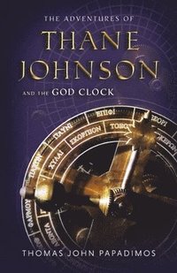 bokomslag The Adventures of Thane Johnson and the God Clock: Volume 2