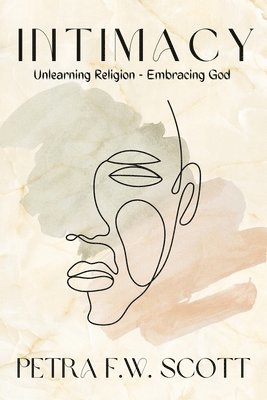 bokomslag Intimacy: Unlearning Religion - Embracing God