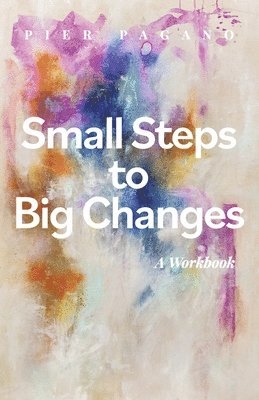 bokomslag Small Steps to Big Changes: A Workbook Volume 2