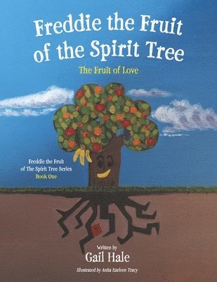 Gail Hale - Freddie the Fruit of the Spirit Tree: The Fruit of Love Volume 1, Häftad