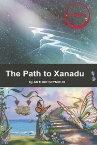 bokomslag The Path to Xanadu: Volume 3