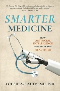 bokomslag Smarter Medicine: How Artificial Intelligence Will Make You Healthier