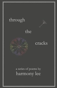 bokomslag Through the Cracks: A Series of Poems by Harmony Lee
