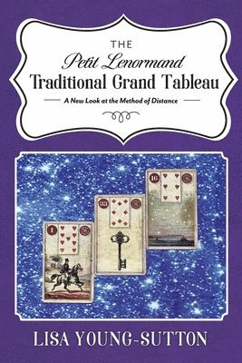 bokomslag The Petit Lenormand Traditional Grand Tableau: A New Look at the Method of Distance