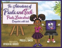 bokomslag The Adventures of Paula and Tech: Paula Learns about Computers with Tech: Just for Kids! Volume 2