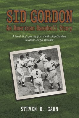 bokomslag Sid Gordon an American Baseball Story: A Jewish Boys Journey from the Brooklyn Sandlots to Major League Baseball