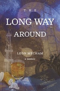 bokomslag The Long Way Around: A Memoir by Leon Mecham