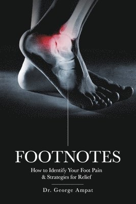 Footnotes: How to Identify Your Foot Pain & Strategies for Relief 1