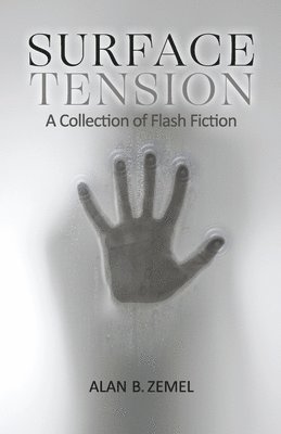 Surface Tension: A Collection of Flash Fiction 1