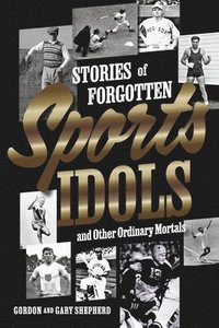 bokomslag Stories of Forgotten Sports Idols and Other Ordinary Mortals