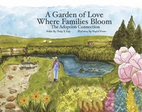 bokomslag A Garden of Love Where Families Bloom: The Adoption Connection