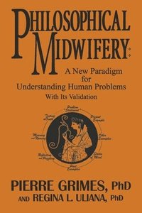 bokomslag Philosophical Midwifery: A New Paradigm for Understanding Human Problems with Its Validation