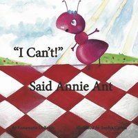 bokomslag I Can't! Said Annie Ant