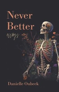 bokomslag Never Better: Essays