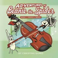 bokomslag Adventures of Beanie the Spider: Book 4: Strings N Things Volume 4