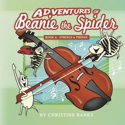 Adventures of Beanie the Spider: Book 4: Strings N Things Volume 4 1