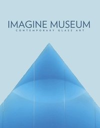 bokomslag Imagine Museum: Contemporary Glass Art