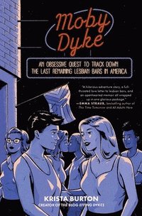 bokomslag Moby Dyke: An Obsessive Quest to Track Down the Last Remaining Lesbian Bars in America