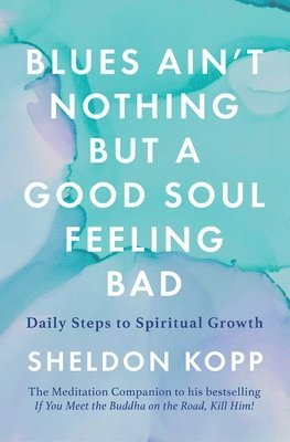 bokomslag Blues Ain't Nothing But a Good Soul Feeling Bad: Daily Steps to Spiritual Growth
