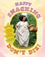 Alexis Nikole Nelson - Happy Snacking, Don't Die!, Inbunden