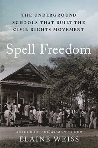 bokomslag Spell Freedom: The Underground Schools That Built the Civil Rights Movement