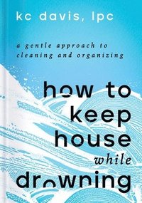 bokomslag How To Keep House While Drowning