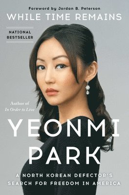 Yeonmi Park - While Time Remains, Inbunden