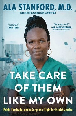 bokomslag Take Care of Them Like My Own: Faith, Fortitude, and a Surgeon's Fight for Health Justice