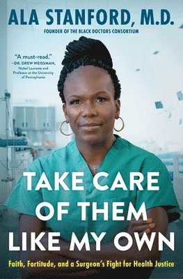 Take Care of Them Like My Own: Faith, Fortitude, and a Surgeon's Fight for Health Justice 1