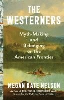 bokomslag The Westerners: Myth-Making and Belonging on the American Frontier