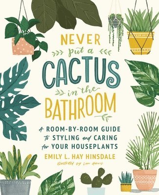 Never Put a Cactus in the Bathroom 1