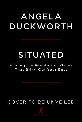 Situated: Finding the People and Places That Bring Out Your Best
