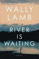 Wally Lamb - River Is Waiting (Oprah's Book Club), Inbunden