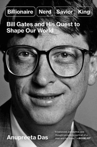 bokomslag Billionaire, Nerd, Savior, King: Bill Gates and His Quest to Shape Our World