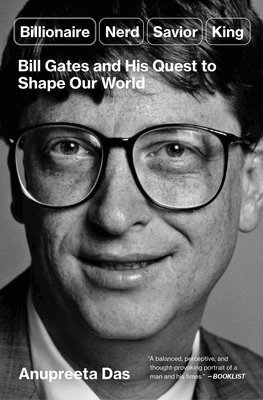 Billionaire, Nerd, Savior, King: Bill Gates and His Quest to Shape Our World 1