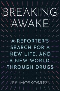 bokomslag Breaking Awake: A Reporter's Search for a New Life, and a New World, Through Drugs