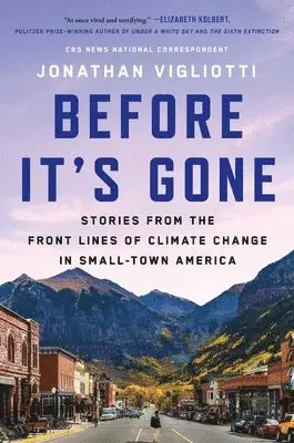 Jonathan Vigliotti - Before It's Gone: Stories from the Front Lines of Climate Change in Small-Town America, Inbunden. Tillgänglighet: Tillfälligt slut