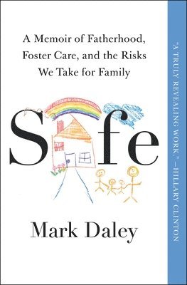 bokomslag Safe: A Memoir of Fatherhood, Foster Care, and the Risks We Take for Family