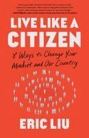 Eric Liu - Live Like a Citizen, Inbunden