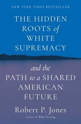 bokomslag The Hidden Roots of White Supremacy