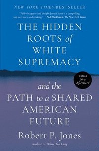 bokomslag The Hidden Roots of White Supremacy: And the Path to a Shared American Future