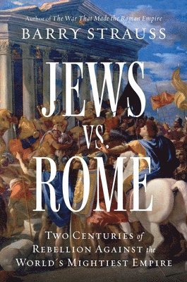 Barry Strauss - Jews vs. Rome, Inbunden