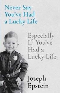 bokomslag Never Say You've Had a Lucky Life