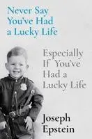 Joseph Epstein - Never Say You've Had a Lucky Life, Häftad. Tillgänglighet: Kommande