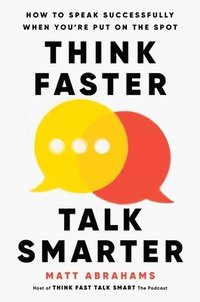 bokomslag Think Faster, Talk Smarter