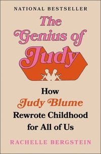 bokomslag The Genius of Judy: How Judy Blume Rewrote Childhood for All of Us