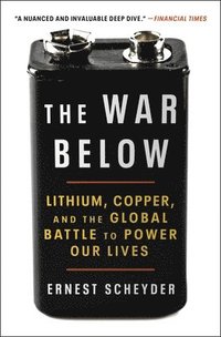 bokomslag The War Below: Lithium, Copper, and the Global Battle to Power Our Lives